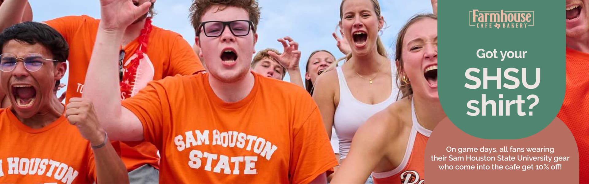 Wear SHSU gear at Farmhouse Cafe on game day and get 10% off